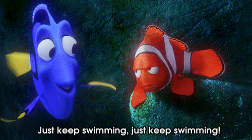 Just keep swimming